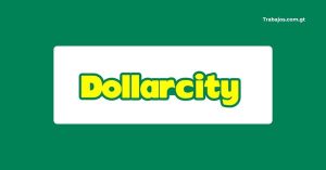 Empleos en Dollarcity Guatemala 2026 – Plazas disponibles y cómo aplicar