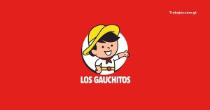 Empleos en Los Gauchitos Guatemala 2026 – Plazas disponibles y cómo aplicar