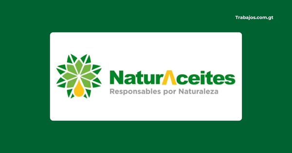 Empleos en NaturAceites Guatemala 2026 – Plazas disponibles y cómo aplicar