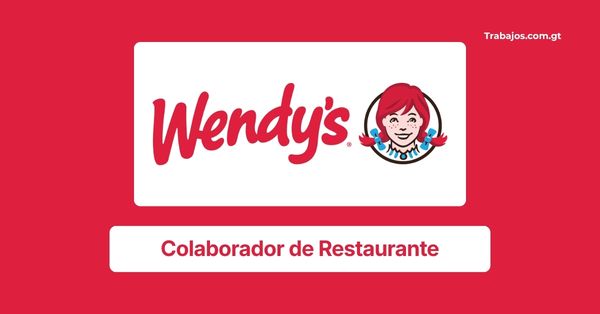 Plaza de colaborador de Restaurante en Wendys Guatemala 2026