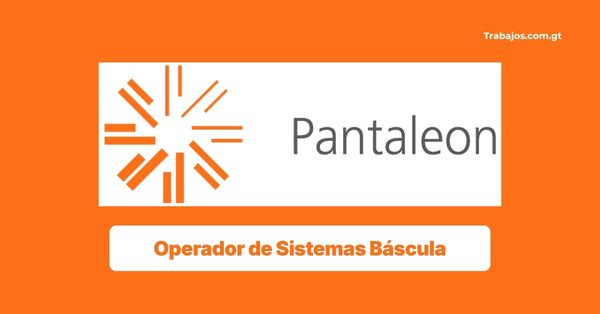Plaza de Operador de Sistemas Báscula en Pantaleon Guatemala 2026