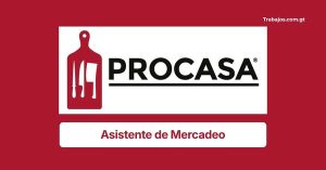 Plaza de Asistente de Mercadeo en Procasa Guatemala 2026