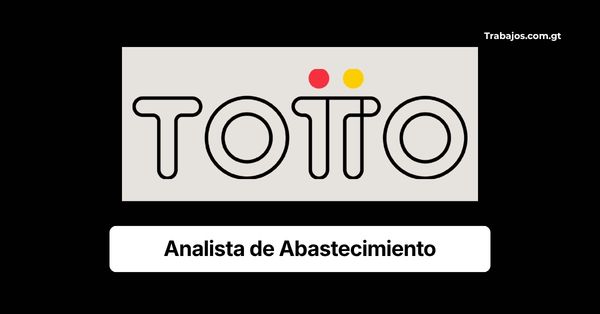 Plaza de Analista de Abastecimiento en Totto Guatemala 2026