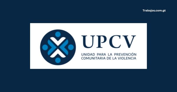 Empleos en Unidad Para La Prevención Comunitaria De La Violencia Guatemala 2026 – Plazas disponibles y cómo aplicar