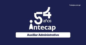 Plaza de Auxiliar Administrativo en INTECAP Guatemala 2026
