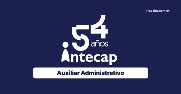 Plaza de Auxiliar Administrativo en INTECAP Guatemala 2026