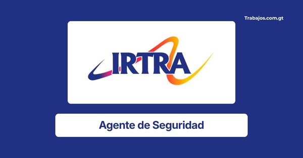 Plaza de Agente de Seguridad en el Irtra Guatemala 2026